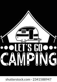 Let's go camping vector art design, eps file. design file for t-shirt. SVG, EPS cuttable design file