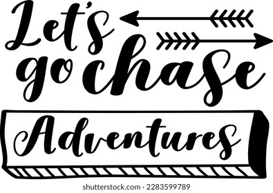 Let's go chase adventures t-shirt design