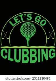 Let's go clubbing vector art design, eps file. design file for t-shirt. svg, eps cuttable design file