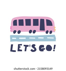 Let's go! Cute pink bus on the road. Vector cartoon illustration.