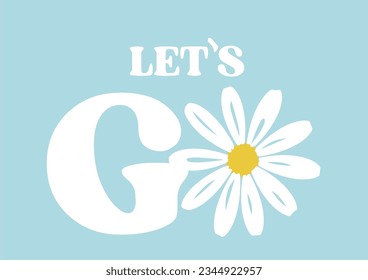 let's go daisy flower vector hand drawn