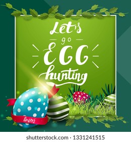 Let's go egg hunting, green postcard template with lettering, frame of liana and Easter eggs