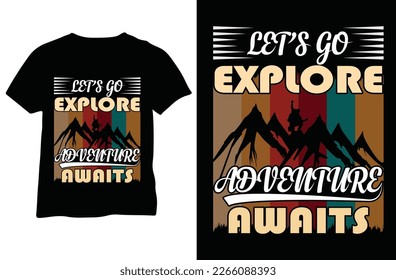 let's go explore adventure t shirt design