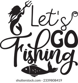 Let's Go Fishing; Best Unique SVG Design