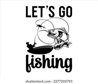 Let's Go Fishing Svg Design,Fishing Quote Svg,Fishing Silhouette,Fisherman saying eps files,Fishing Quotes SVG Cut Files Designs, Saying about Fishing, svg
