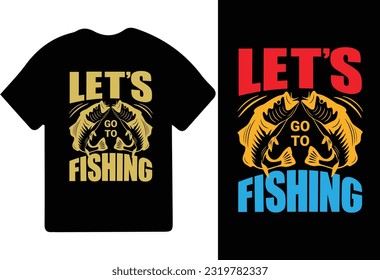 Let's go to fishing t-shirt design, Fishing t-shirt design, Fishing games, Fishing typography t-shirt design.