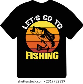 Let's go to fishing t-shirt design, Fishing t-shirt design, Fishing games, Fishing typography t-shirt design.