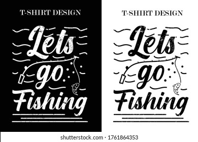 lets go fishing t-shirt design.Fishing t-shirt design.