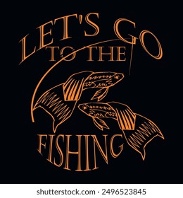 Let's go to the fishing typography t shirt design vector files