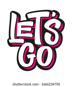 Let's go flat hand drawn vector lettering. Inspirational handwritten phrase. Motivational slogan, sketch typography. Inscription for t shirts, posters, cards.