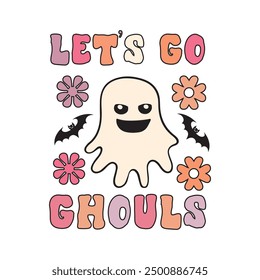 Lets go Ghouls, Funny Halloween shirt design vector,  Retro Halloween illustration, Quotes Halloween Typography T-shirt design