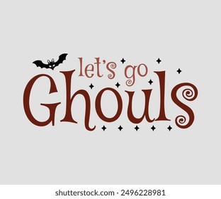 Lets Go Ghouls, Halloween, Ghost, Spooky Season, witch, Halloween Funny, t shirt