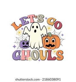 let's go ghouls, halloween t shirt, halloween svg, svg design