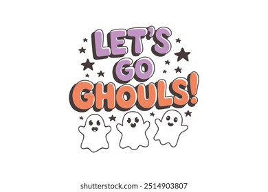 Let's go ghouls, Retro Halloween Funny Quote Typography T shirt Design