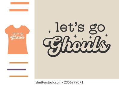 Let's go ghouls t shirt design