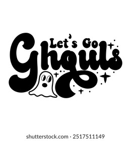 Let's Go Ghouls T-shirt Design, Halloween Design, Retro Halloween, Happy Halloween Vector, Boo, Typography T-shirt Design 