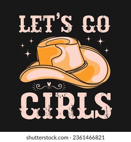 let's go girls ,cowgirls t-shirt design