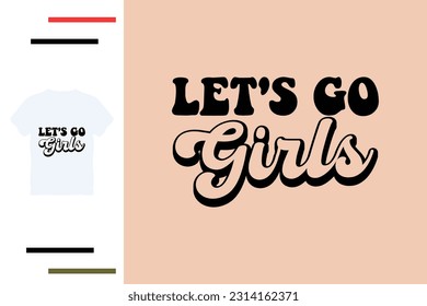 Let's go girls t shirt design