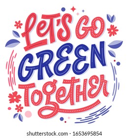 Let's go green together - green eco lettering in beautiful style. Modern card design. Beautiful vector illustration. Graphic element collection.