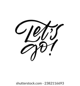 Let's Go handwritten black color lettering phrase. Vector art isolated on white background.