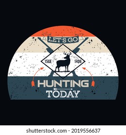 let's go hunting to day  t-shirt design