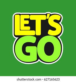 Lets Go, isolated sticker, word design template, vector illustration