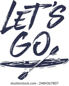 Let's go kayaking, Creative T-shirt design