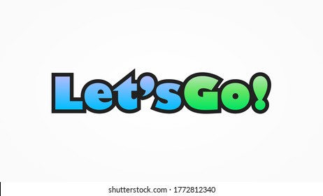 Let's Go Lettering. Hand Drawn Cartoon Style isolated on White Background. Usable for Posters, Banners and Greeting Cards. Flat Vector Design Template Element