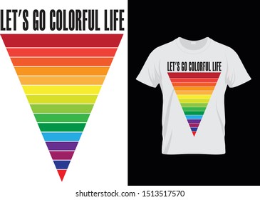 Let's go to make colorful life T shirt vector