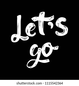 let's go. Motivation hand lettering quote for your design