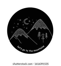 Let's go to the mountains. Hand drawn vector illustration in a circle. Black and white. Wanderlust. Traveling concept.