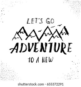 Let's go to a new adventure! Motivational poster or greeting card template. Vector hand drawn lettering design.