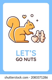 Lets go nuts greeting card with color icon element. Squirrel lovers club. Becoming excited. Postcard vector design. Decorative flyer with creative illustration. Notecard with congratulatory message