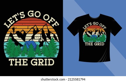 Let's Go Off The Grid Adventure-Hiking-Camping-Mountain T-Shirt Design Template For Print Work