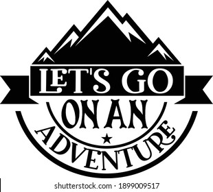 Let's Go On An Adventure, Camping Quote Vector