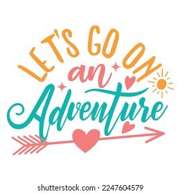 Let's Go On An Adventure, FUNNY CAMPING Mountain Shirt Print Template Simple HIKING TEE typography design