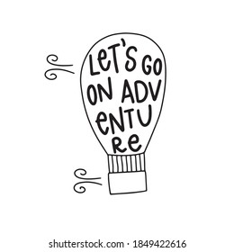 Let's go on adventure. Hand drawn adventure phrases. Motivational inspirational travel quote. Can be used for home decoration, mug print, wall poster, card print, and other.