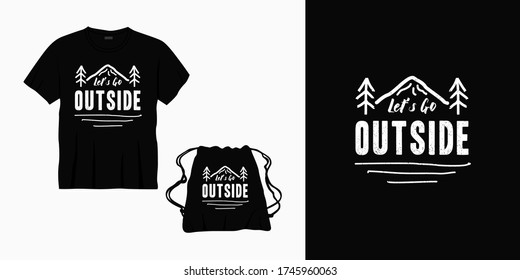  let's go outside typography lettering design for t-shirt, bag or merchandise