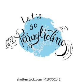 Let's go paragliding. Hand lettering on sky blue stain.