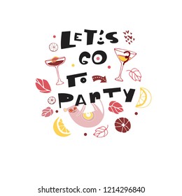 Let's go to party- unique vector quote with cocktails, animal and decorative elements. Colourful lettering for postcards, flyers and banners. Doodle style