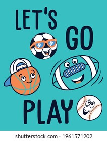 Lets Go Play. Ball. Sports Boys Graphic T Shirt Design
