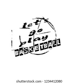 Let's go play basketball slogan for t-shirt.Cool sport slogan with grunge text