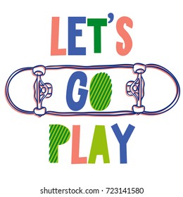 let's go play. print for t-shirt, fabric, textile. Print for kids.