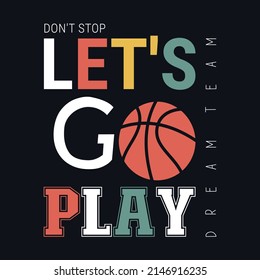 Let's go play slogan. Cool urban style t-shirt print.