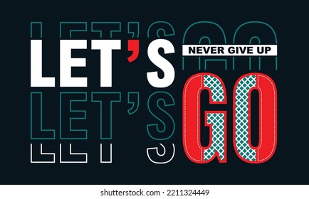 Let's go Quotes lettering motivated typography design in vector illustration.Abstract design with the grunge and denim style.