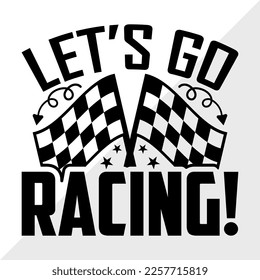 Lets Go Racing! SVG Printable Vector Illustration svg
