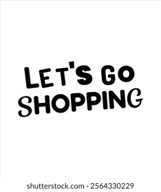 Let's go shopping created illustrator for T-shirt design, Vector file and other use on white background.