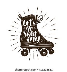 Let's go skating, banner. Typographic design. Handwritten lettering vector illustration