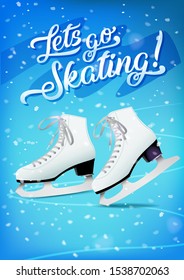 Lets go skating poster with snow and pair of white classic ice skates on blue ice background, vector template., Poster invitation for winter outdoor activities, figure skating, vector illustration