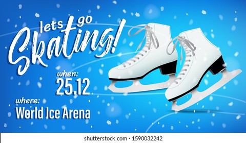 Lets go skating poster with snow and pair of white classic ice skates on blue background, Ice skating ticket vector template, figure skating billboard, invitation, web banner, vector illustration